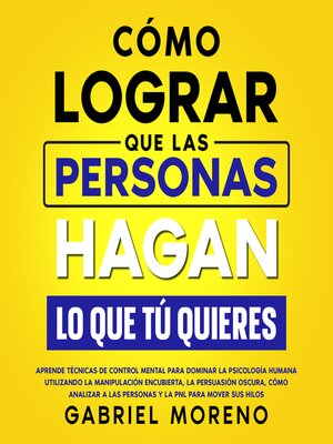 cover image of Cómo Lograr Que Las Personas Hagan Lo Que Tú Quieres